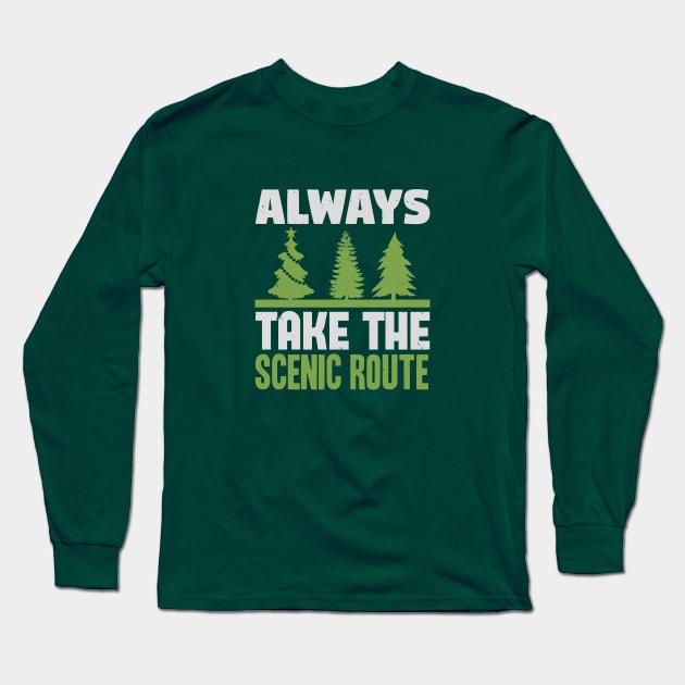 always take the scenic route Long Sleeve T-Shirt by Dasart